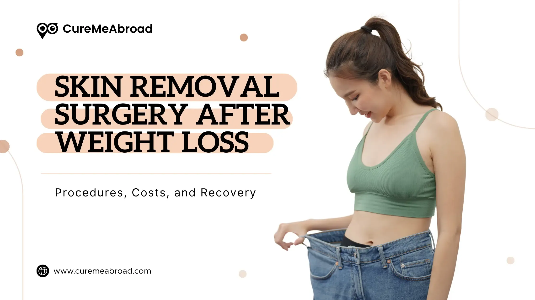 Skin Removal Surgery After Weight Loss: Procedures, Costs, and Recovery